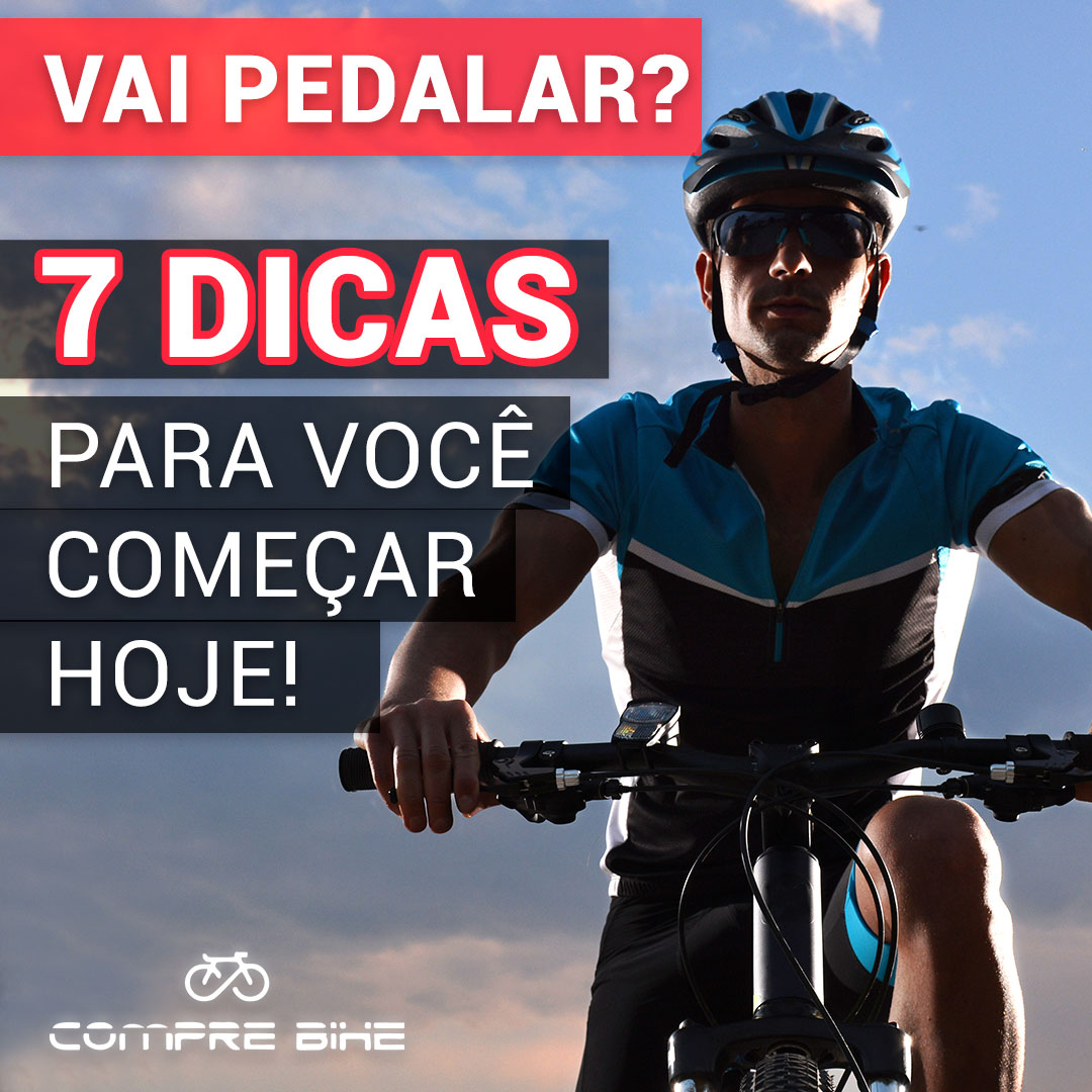 Vai pedalar? 7 dicas para você começar hoje!